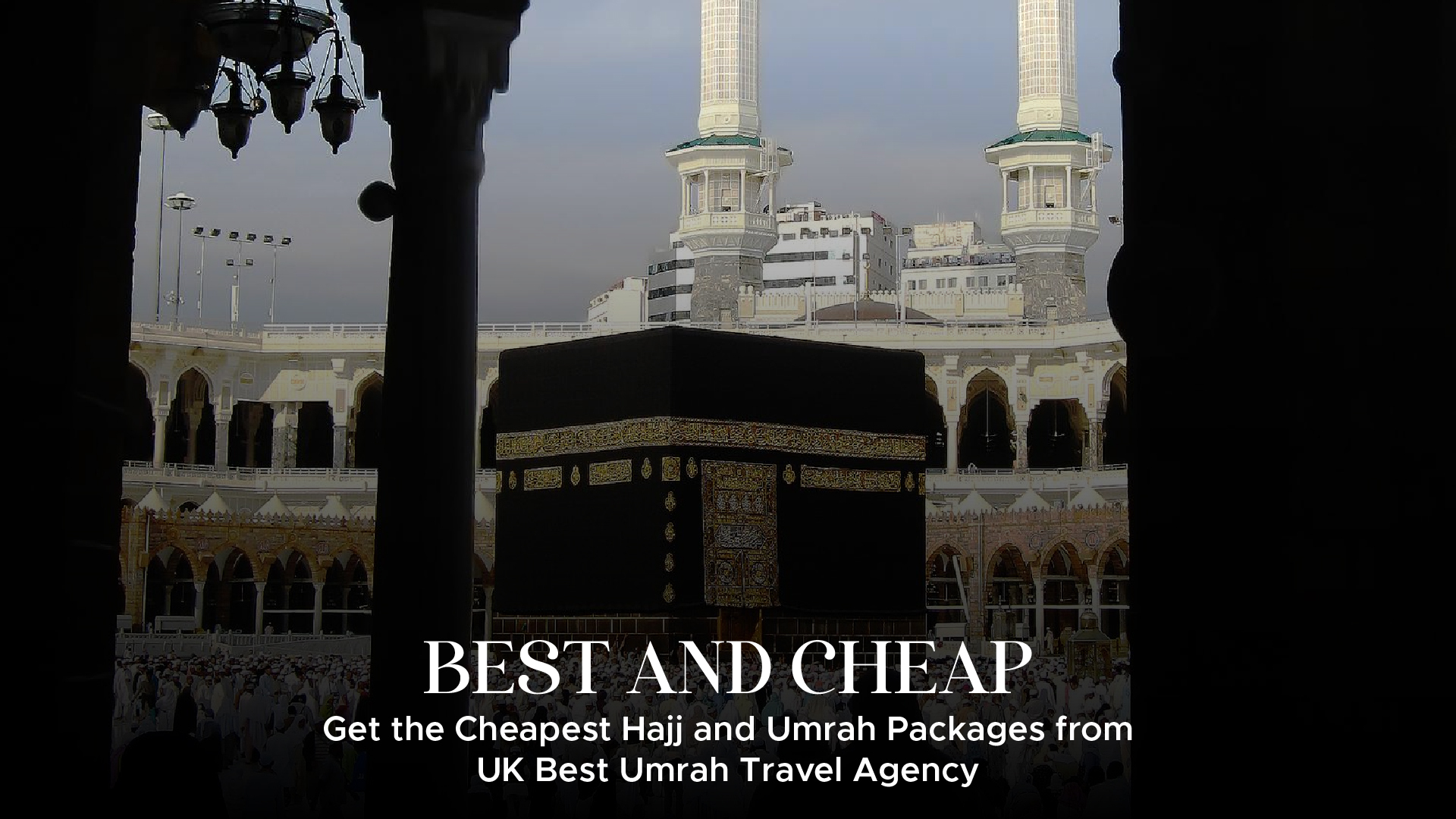 Cheapest Hajj and Umrah Packages from UK